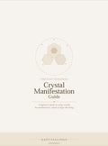 The Easy Feelings Crystal Manifestation Guide — A Beginner's Guide to Using Crystals for Manifestation, Rituals & High Vibe Living