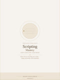 Scripting Mastery — The Advanced Manifestation Writing Course